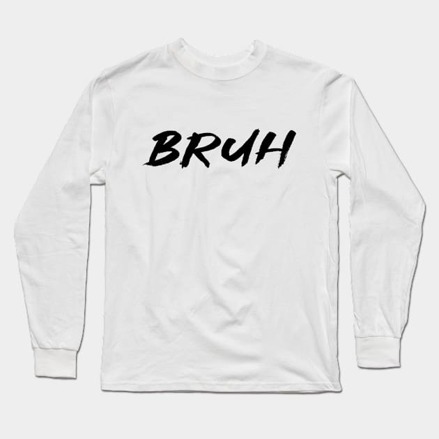 bruh Long Sleeve T-Shirt by MandalaHaze